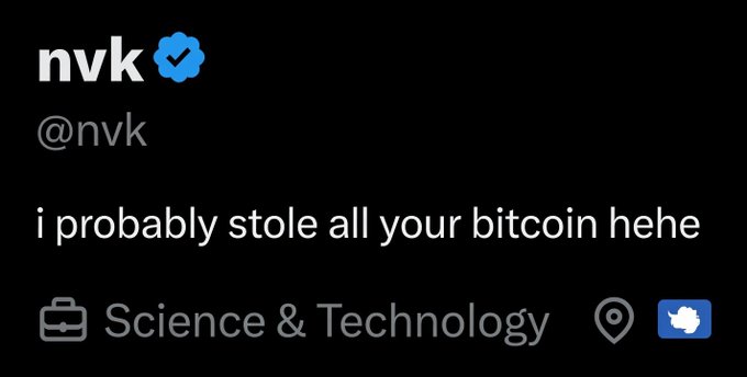 A screenshot of a Twitter/X profile page for the verified account "@nvk" displaying the bio text "i problably stole all your bitcoin hehe" categorized under "Science & Technology."
