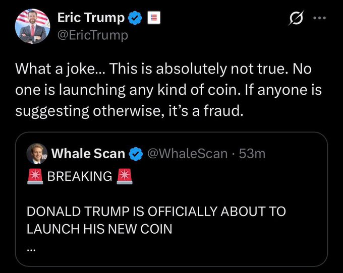 The image shows Eric Trump's tweet (@EricTrump) dismissing rumors about a Trump family cryptocurrency launch, calling it "an absolute joke" and labeling such claims as "fraud." He is quote-tweeting a "BREAKING" post from @WhaleScan that falsely claimed "DONALD TRUMP IS OFFICIALLY ABOUT TO LAUNCH HIS NEW COIN."