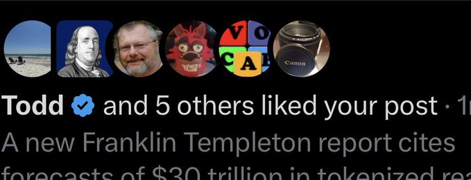 A social media post showing 'Todd [checkmark] and 5 others liked your post' with avatars above, citing a Franklin Templeton report about '$30 trillion in tokenized' assets.