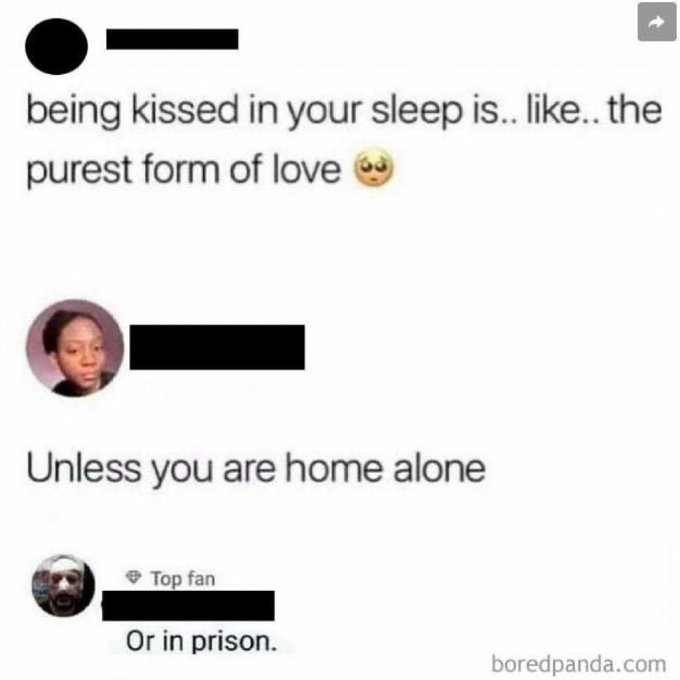 A screenshot of a social media thread where users joke that being kissed in your sleep is the purest form of love, 'Unless you are home alone,' followed by 'Or in prison.'