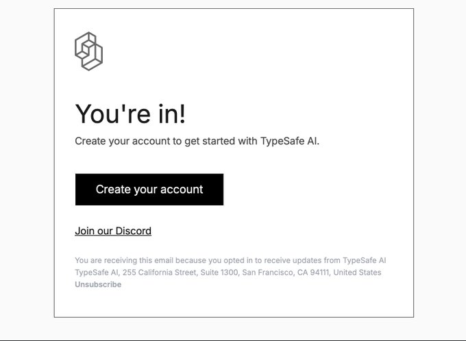 An email from TypeSafe AI with the subject 'You're in!', inviting the recipient to 'Create your account' to get started, alongside a 'Join our Discord' link and a San Francisco address.