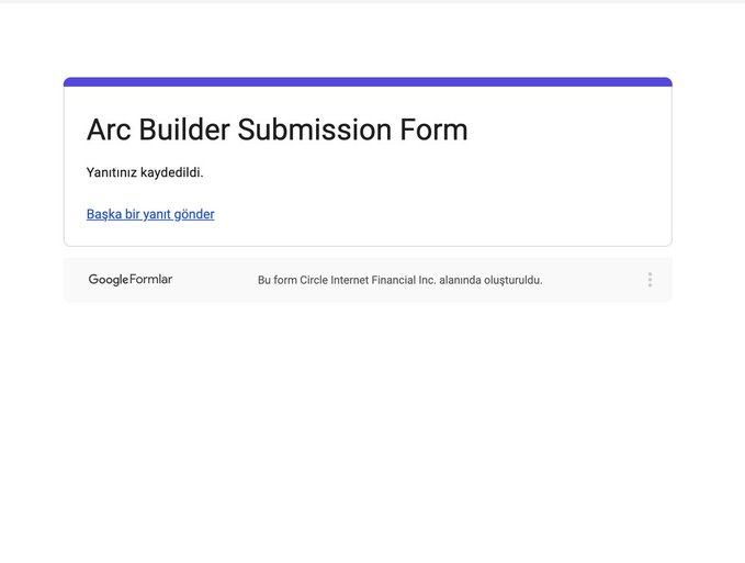 Google Forms confirmation page titled 'Arc Builder Submission Form' with the message 'Yanıtınız kaydedildi' (Your response was recorded) and a link to submit another response.