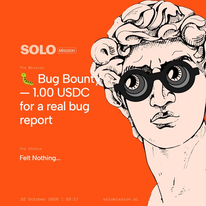 An orange “SOLO Mission” poster reads “Bug Bounty — 1.00 USDC for a real bug report” and “The Status Felt Nothing...,” dated “22 October 2026 | 03:17,” beside an illustrated face wearing goggles.