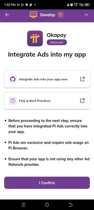 A screenshot of the Pi Develop app interface showing the "Integrate Ads into my app" page for Okapay (Mainnet), with options to integrate Pi Ads and view FAQ, along with confirmation requirements about Pi Ads being exclusive to Pi Browser before clicking "I Confirm."