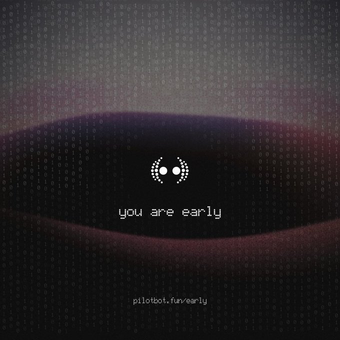 A digital image featuring a smiling emoticon and the pixelated text "you are early" over a dark, glitchy background of binary code, with "pilotbot.fun/early" at the bottom.