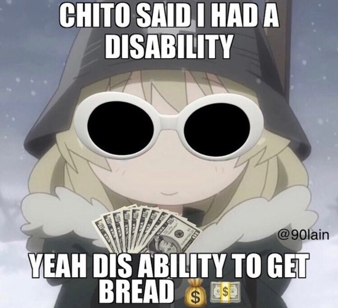 An anime-style meme featuring a character with white sunglasses holding money, with text reading 'CHITO SAID I HAD A DISABILITY' and 'YEAH DIS ABILITY TO GET BREAD'.