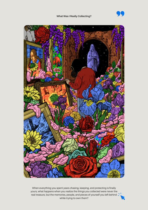 An artistic illustration titled "What Was I Really Collecting?" depicts a figure painting among abundant flowers and art frames, with text reflecting on how collected treasures are often memories of people and places left behind while trying to possess them.
