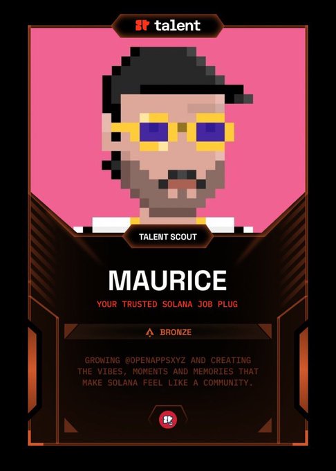 A digital badge for 'MAURICE' labeled as a 'TALENT SCOUT' and 'YOUR TRUSTED SOLANA JOB PLUG' with a Bronze rank and the text 'GROWING @OPENAPPSXYZ AND CREATING THE VIBES, MOMENTS AND MEMORIES THAT MAKE SOLANA FEEL LIKE A COMMUNITY.'