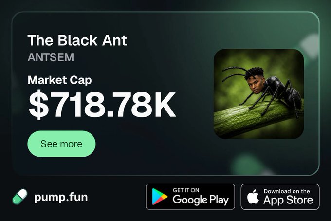 A pump.fun coin page for "The Black Ant" (ANTSEM) displaying a market cap of $718.78K alongside an image of an ant with a human face on a green stem, with download links to Google Play and the App Store below. The URL "pump.fun/coin/DuVgdHeEk" suggests this is a specific coin listing on the pump.fun platform.