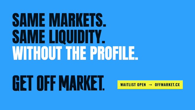 A bright blue advertisement reads 'SAME MARKETS. SAME LIQUIDITY. WITHOUT THE PROFILE. GET OFF MARKET.' with a yellow tag stating 'WAITLIST OPEN -> OFFMARKET.CX'.