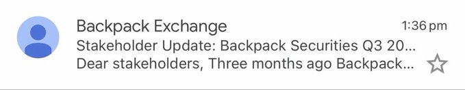 A screenshot of an email from Backpack Exchange titled "Stakeholder Update: Backpack Securities Q3 20..." received at 1:36 pm, with the preview reading "Dear stakeholders, Three months ago Backpack..." — illustrating the type of transparent, founder-style communication the user praised in their tweet about being kept informed on what's being built.