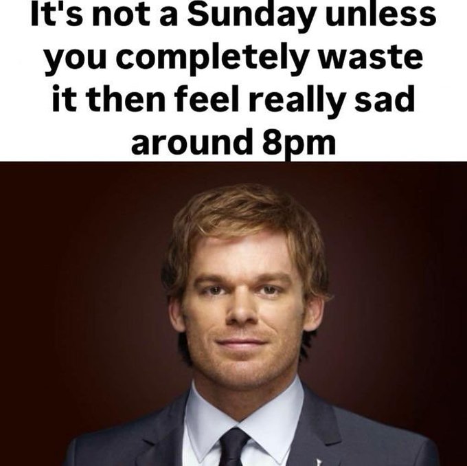 This meme features a quote about Sundays, with the face of actor Michael C. Hall from the show "Dexter."