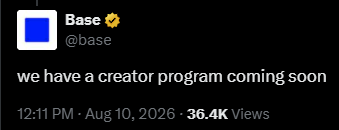 The image shows a tweet from Base (@base) reading "we have a creator program coming soon," posted on August 10, 2026, at 12:11 PM with 36.4K views. This aligns with the post's description of Base announcing an upcoming creator program.