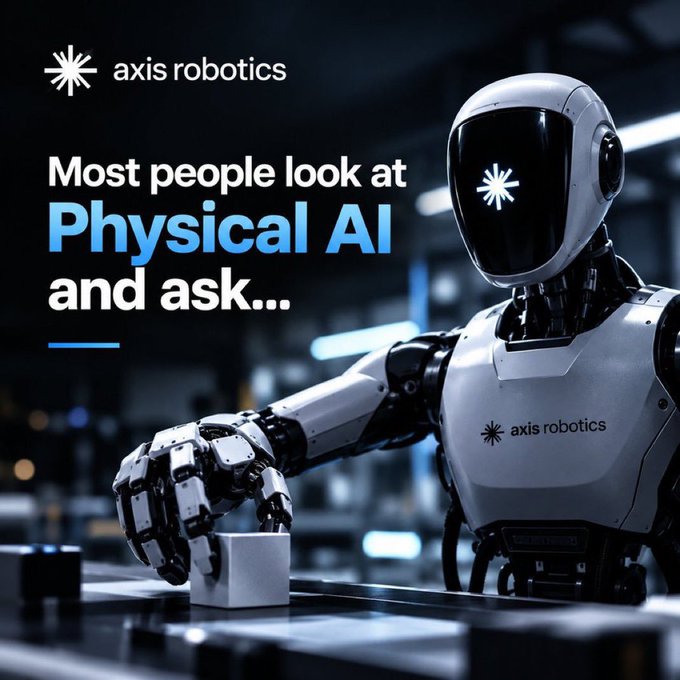 An advertisement for 'axis robotics' shows a futuristic white robot with a starburst visor, accompanied by the text 'Most people look at Physical AI and ask...'