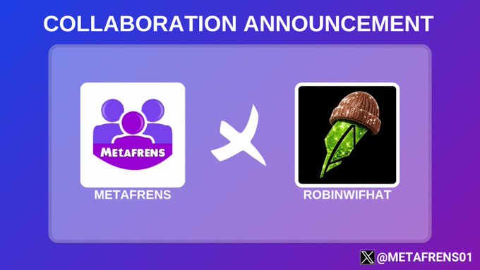 A collaboration announcement graphic with a purple gradient background displays the Metafrens logo alongside a Robinwifhat logo featuring a green character wearing a brown hat, separated by a white "X" symbol. The header reads "COLLABORATION ANNOUNCEMENT" and the X handle @METAFRENS01 is shown in the corner, visually representing the new partnership between Metafrens and Robinwifhat.