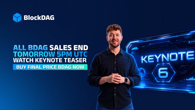 A man in a dark shirt stands confidently beside the BlockDAG logo and a futuristic "Keynote 6" display, promoting the urgent message: "All BDAG Sales End Tomorrow 5PM UTC — Buy Final Price BDAG Now!"