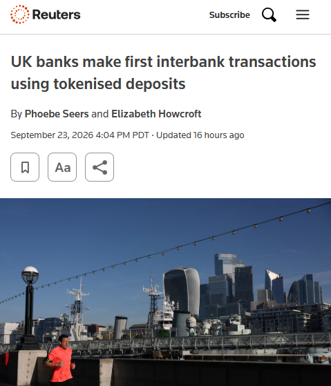 A Reuters headline dated September 23, 2026 reads "UK banks make first interbank transactions using tokenised deposits," reported by Phoebe Seers and Elizabeth Howcroft, accompanied by a photo of a man in a red shirt standing near London's financial district skyline featuring HMS Belfast and the City skyscrapers.
