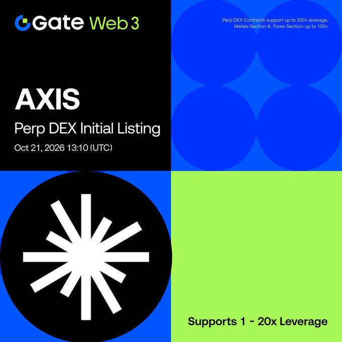 Gate Web3 announces the initial listing of $AXIS as a Perp DEX contract, with trading starting October 21, 2026, at 13:10 UTC, supporting 1-20x leverage.