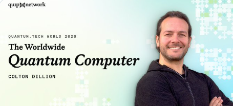 The image features a smiling man in a black hoodie against a gradient teal background, promoting "The Worldwide Quantum Computer" presentation by Colton Dillon at Quantum.Tech World 2026, with the quip.network logo in the top left. The promotional graphic aligns with the post's message about Quip Network's ongoing development of a global quantum computing network led by Colton, emphasizing quiet, steady progress in the tech space.