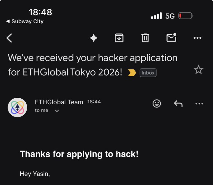 A screenshot of a Gmail inbox showing an email from the ETHGlobal Team with the subject "We've received your hacker application for ETHGlobal Tokyo 2026!" and a body that reads "Thanks for applying to hack! Hey Yasin,"