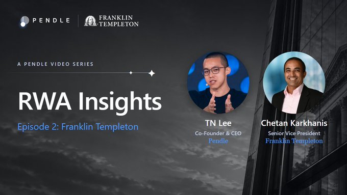 This thumbnail for Pendle's "RWA Insights" video series, Episode 2 featuring Franklin Templeton, showcases co-founders TN Lee (Pendle) and Chetan Karkhanis (Franklin Templeton SVP), visually supporting the post's emphasis on real-world assets (RWA) as a substantive, institutional-grade movement rather than mere hype.