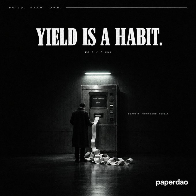 A dark, atmospheric digital artwork with text 'BUILD. FARM. OWN.', 'YIELD IS A HABIT.', '24 / 7 / 365', and 'DEPOSIT. COMPOUND. REPEAT.' showing a man at an ATM-like yield terminal with an endless paper receipt, branded 'paperdao'.