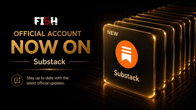 A promotional banner announcing 'FISH OFFICIAL ACCOUNT NOW ON Substack' with golden cards displaying the Substack logo and text 'Stay up to date with the latest official updates.'