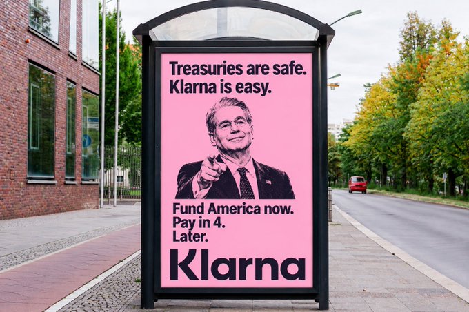 A pink bus stop advertisement for Klarna reads 'Treasuries are safe. Klarna is easy.' and 'Fund America now. Pay in 4. Later.' featuring an illustration of Treasury Secretary pointing.