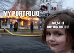 A 'Disaster Girl' meme image with text 'MY PORTFOLIO' over a burning house in the background and 'ME STILL BUYING THE DIP' over the girl's face.