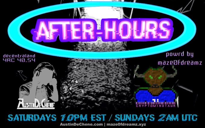 A promotional graphic for 'AFTER HOURS' in neon-style text, featuring Decentraland coordinates '4RC 40.54', powered by 'maze0fdreamz', with logos for 'AustinDeChene' and 'Cryptominotaur', airing 'SATURDAYS 10PM EST / SUNDAYS 2AM UTC'.