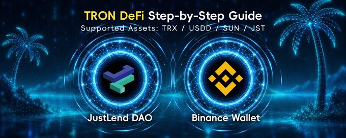 A 'TRON DeFi Step-by-Step Guide' graphic displays 'Supported Assets: TRX / USDD / SUN / JST' with glowing circular icons for 'JustLend DAO' and 'Binance Wallet' against a futuristic blue background with palm trees.