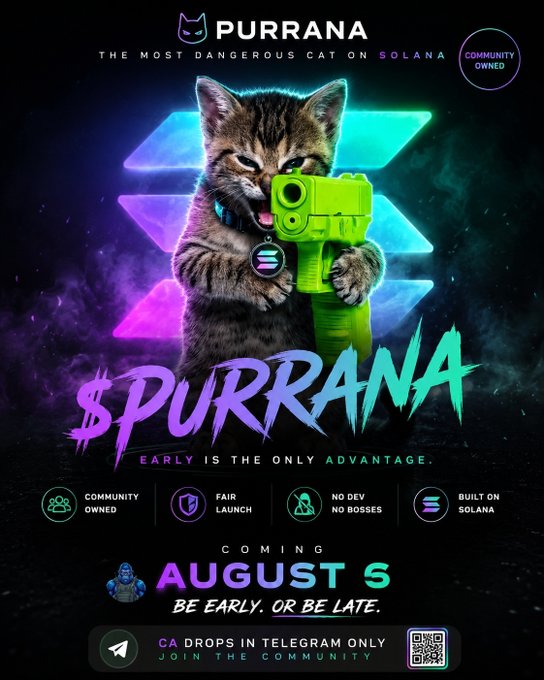 A promotional graphic for '$PURRANA' featuring a tabby cat holding a green gun, with text including 'PURRANA', 'THE MOST DANGEROUS CAT ON SOLANA', 'EARLY IS THE ONLY ADVANTAGE', and 'COMING AUGUST 5'.