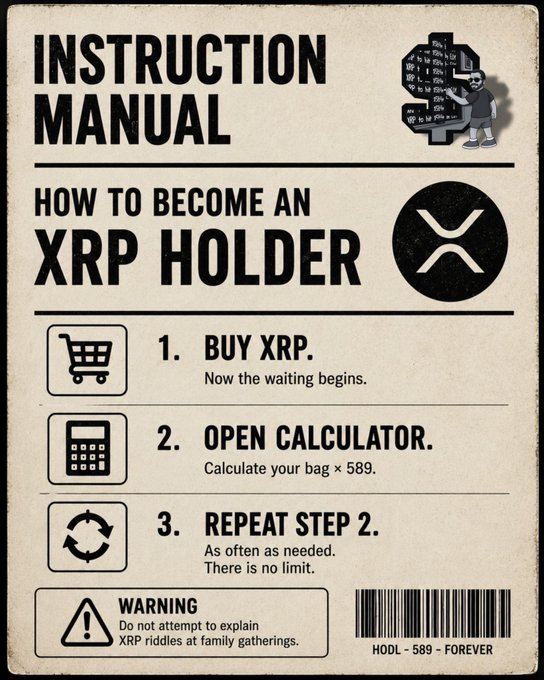 A satirical instruction manual titled "How to Become an XRP Holder" that humorously lists the steps: 1. Buy XRP, 2. Open calculator and multiply your bag by 589, and 3. Repeat step 2 as often as needed, with a warning not to explain XRP riddles at family gatherings.

The image cleverly visualizes the post's joke about obsessively calculating XRP future gains, mocking the crypto community habit of repeatedly crunching numbers with optimistic price multipliers throughout the day.
