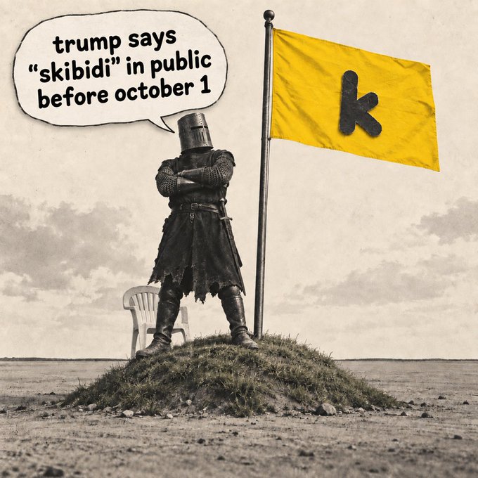 A meme featuring a knight in armor standing beside a yellow flag with the letter 'k', with a speech bubble reading 'trump says "skibidi" in public before october 1'.