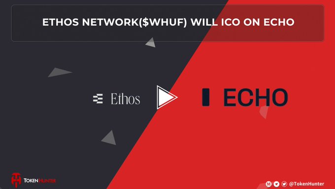 A promotional graphic with a dark blue and red split background announcing 'ETHOS NETWORK($WHUF) WILL ICO ON ECHO', featuring the Ethos logo and TokenHunter branding.