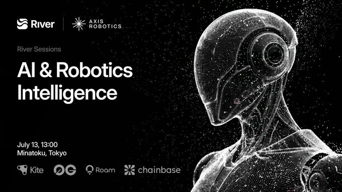 Event promotional graphic for 'River Sessions: AI & Robotics Intelligence' on July 13 at 13:00 in Minatoku, Tokyo, featuring sponsors River, Axis Robotics, Kite, OG, Roam, and Chainbase alongside a digital robotic head.