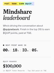 A promotional graphic for the 'Mindshare leaderboard' showing 'POST · RANK · EARN $QUIP' and offering a $100,000 reward to the top 315 finishers, with a countdown timer showing 00 days, 18 hours, 33 minutes, and 05 seconds remaining.