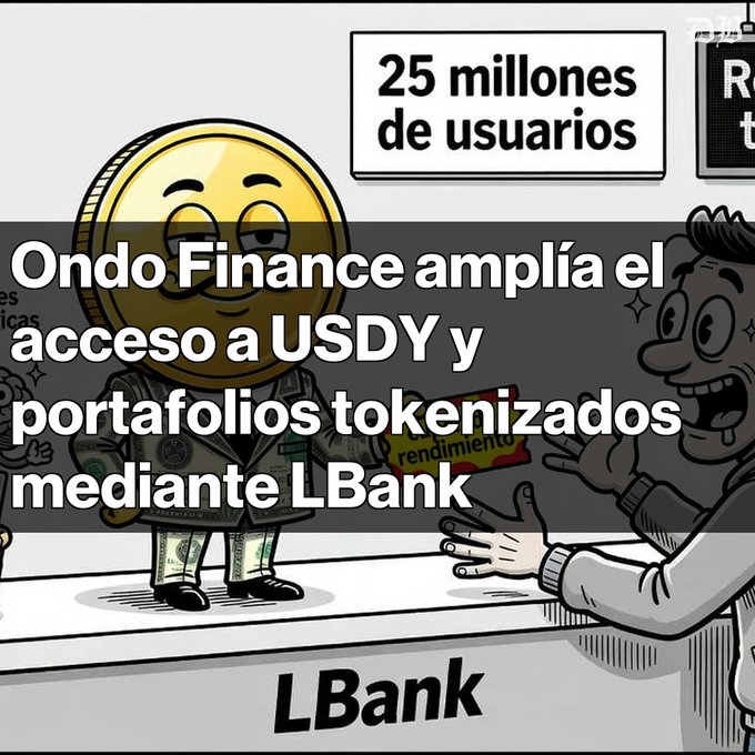 A cartoon illustration showing a gold coin character being handed a document by a person, with Spanish text 'Ondo Finance amplía el acceso a USDY y portafolios tokenizados mediante LBank' and '25 millones de usuarios' in a sign.