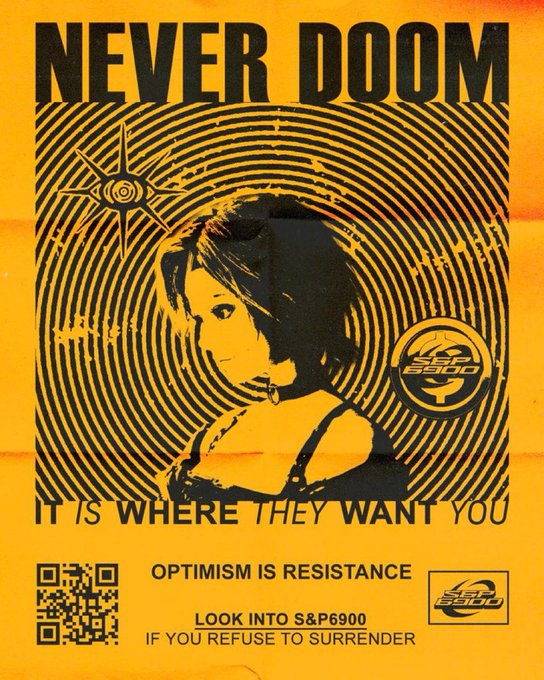 A yellow poster reads "NEVER DOOM / IT IS WHERE THEY WANT YOU / OPTIMISM IS RESISTANCE / LOOK INTO S&P6900 / IF YOU REFUSE TO SURRENDER," featuring a woman's face over hypnotic black spirals and S&P6900 logos, with a QR code at the bottom—directly promoting the S&P6900 token mentioned in the post as a defiant counter to the "currency corruption, BTC market manipulation, GME spiritual shittification" it rails against.