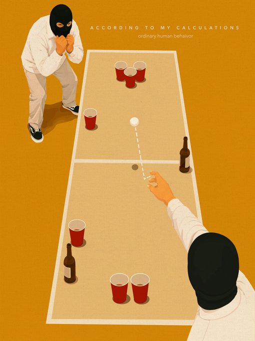 An illustration titled 'ACCORDING TO MY CALCULATIONS: ordinary human behavior' showing two masked figures playing beer pong, with one tossing a ping pong ball toward cups.