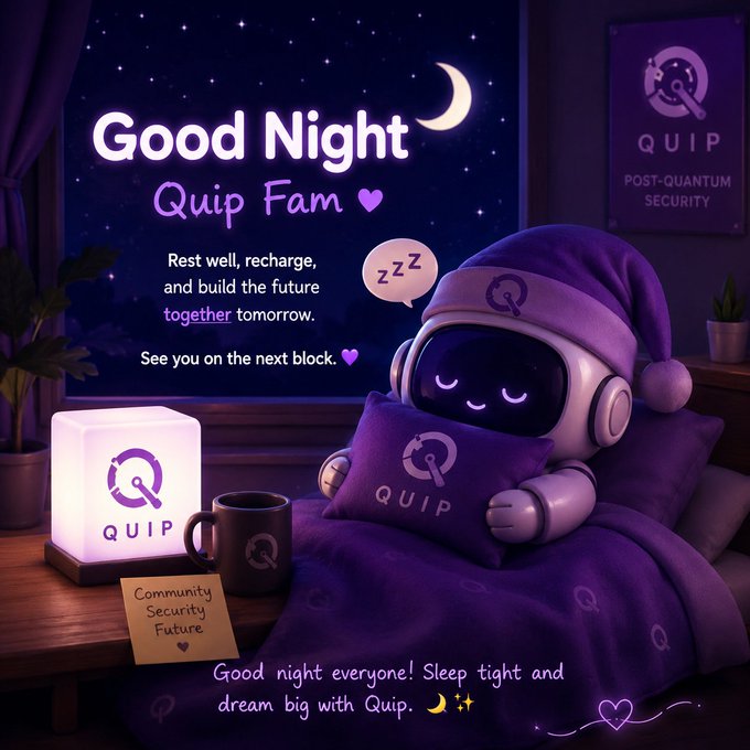 A cute 'Good Night' message featuring a sleeping Quip robot mascot in bed, branded with 'QUIP Post-Quantum Security' logo and the tagline 'Rest well, recharge, and build the future together tomorrow.'