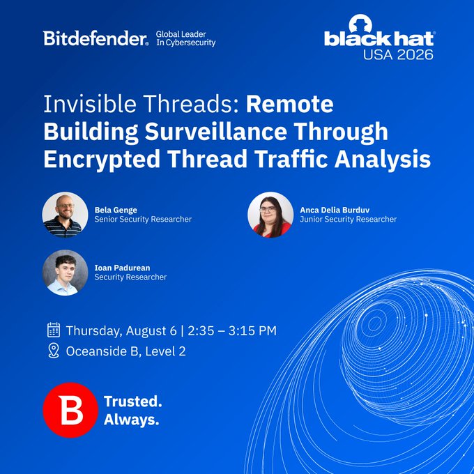Promotional graphic for Bitdefender's Black Hat USA 2026 session, "Invisible Threads: Remote Building Surveillance Through Encrypted Thread Traffic Analysis," featuring speakers Bela Genge (Senior Security Researcher), Anca Delia Burduv (Junior Security Researcher), and Ioan Padurean (Security Researcher), scheduled for Thursday, August 6 from 2:35–3:15 PM in Oceanside B, Level 2.