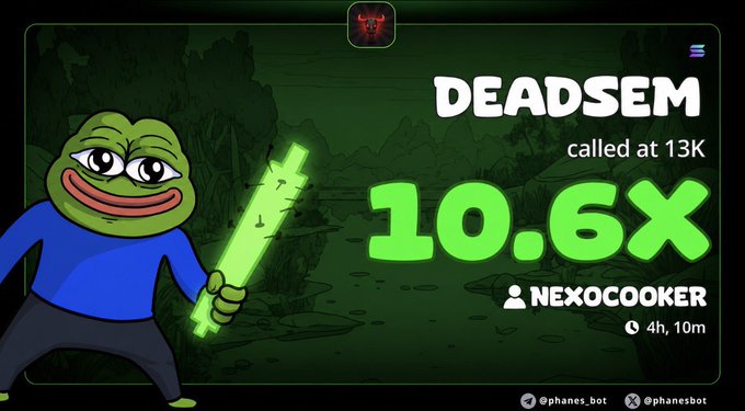 A Pepe the Frog mascot holding a glowing green sword appears alongside a trading announcement for $DEADSEM, which was called at 13K and has surged 10.6x in 4 hours and 10 minutes for user @NEXOCOOKER, celebrating the successful crypto call shared via the @phanes_bot Telegram channel.