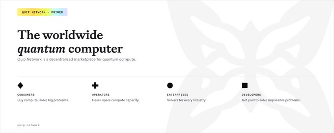A promotional banner for Quip Network, featuring the tagline "The worldwide quantum computer" and describing it as a "decentralized marketplace for quantum compute." The image highlights four target user groups—Consumers, Operators, Enterprises, and Developers—each with a brief description of their role, aligning with the post's message about making quantum computing accessible through a marketplace connecting hardware owners with various users.