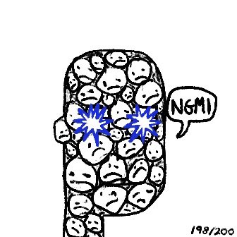 A black and white doodle of a pill-shaped cluster of grumpy faces with two angry blue faces highlighted, with a speech bubble saying 'NGMI' and numbered '198/200'.