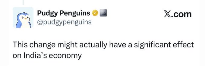 An X.com (formerly Twitter) post from verified account @pudgypenguins that reads, 'This change might actually have a significant effect on India's economy'.