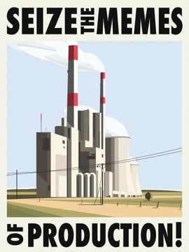 The image is a "Seize the Memes of Production!" meme featuring a cartoon-style illustration of an industrial power plant with smokestacks emitting steam, parodying the classic "Seize the Means of Production" leftist slogan. The accompanying post "meme meat" humorously plays on the word "means" vs. "memes," suggesting the image represents the digital/ironic takeover of revolutionary imagery.
