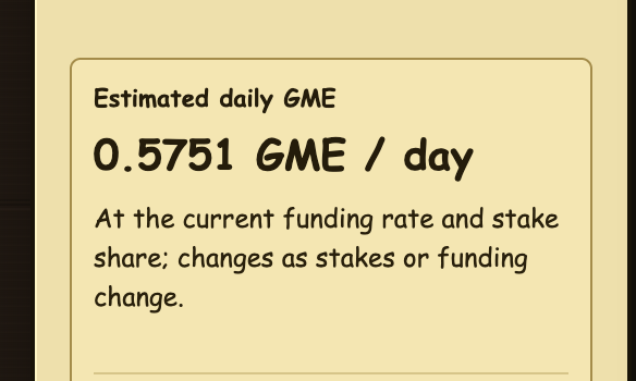 A yellow informational panel displaying "Estimated daily GME: 0.5751 GME / day" with a note that the estimate is based on current funding rate and stake share.