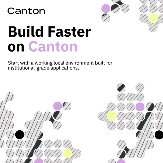 Marketing graphic for Canton that reads 'Build Faster on Canton' with the subtext 'Start with a working local environment built for institutional-grade applications,' accompanied by abstract purple, yellow, and black circular patterns.