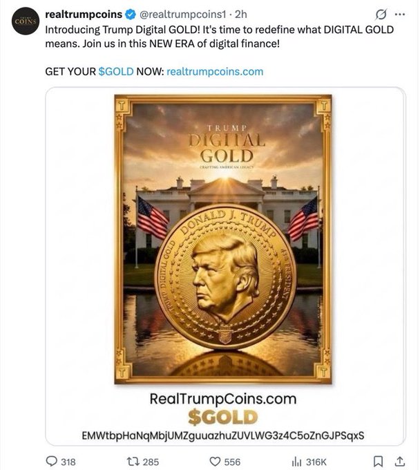 A promotional tweet from @realtrumpcoins advertises 'Trump Digital GOLD,' featuring a gold coin with Donald Trump's portrait superimposed over the White House, with engagement metrics of 318 replies, 285 reposts, 556 likes, and 316K views.